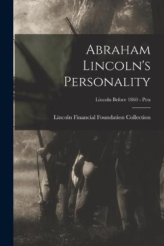 Cover image for Abraham Lincoln's Personality; Lincoln before 1860 - Pets