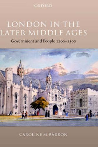 Cover image for London in the Later Middle Ages: Government and People 1200-1500