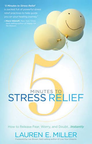 Cover image for 5 Minutes to Stress Relief: How to Release Fear, Worry, and Doubt...Instantly