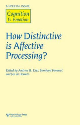 How Distinctive is Affective Processing?: A Special Issue of Cognition and Emotion