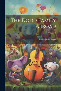 Cover image for The Dodd Family Abroad; Volume 1