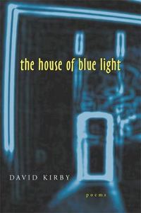 Cover image for The House of Blue Light: Poems