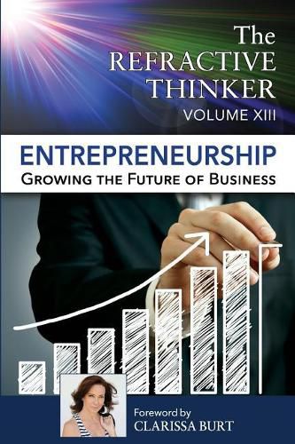 Cover image for The Refractive Thinker: Vol XIII: Entrepreneurship: Growing the Future of Business