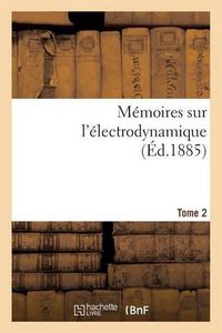 Cover image for Memoires Sur l'Electrodynamique. T2