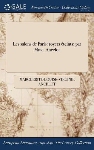 Les Salons de Paris: Royers Eteints: Par Mme. Ancelot