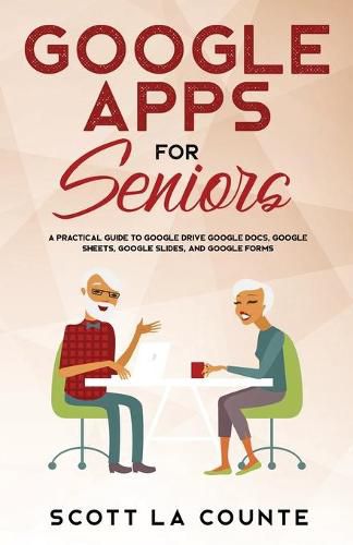 Cover image for Google Apps for Seniors: A Practical Guide to Google Drive Google Docs, Google Sheets, Google Slides, and Google Forms