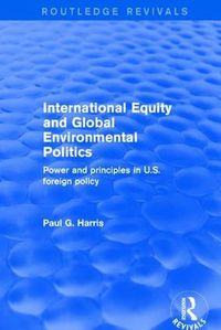 Cover image for International Equity and Global Environmental Politics: Power and Principles in US Foreign Policy