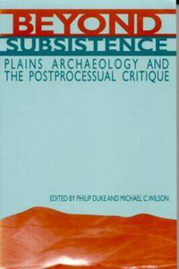 Cover image for Beyond Subsistence: Plains Archaeology and the Postprocessual Critique