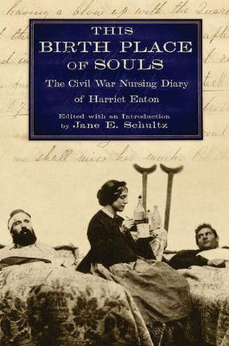 Cover image for This Birth Place of Souls: The Civil War Nursing Diary of Harriet Eaton