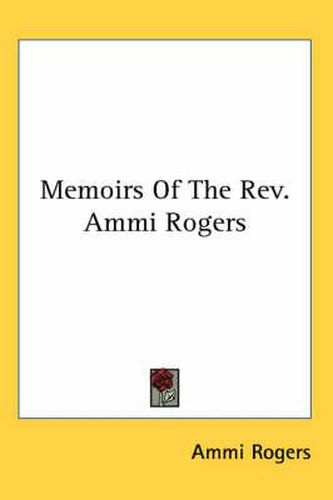 Cover image for Memoirs of the REV. Ammi Rogers