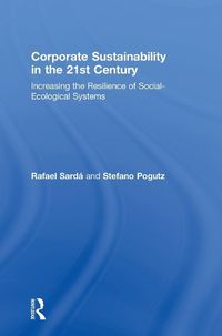 Cover image for Corporate Sustainability in the 21st Century: Increasing the Resilience of Social-Ecological Systems