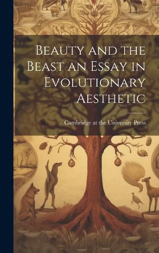 Cover image for Beauty and the Beast an Essay in Evolutionary Aesthetic