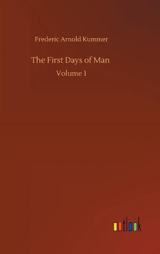 The First Days of Man: Volume 1