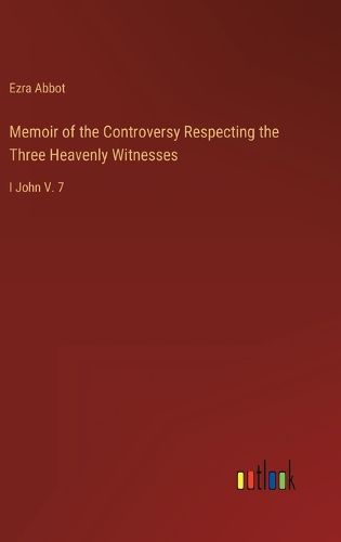 Cover image for Memoir of the Controversy Respecting the Three Heavenly Witnesses