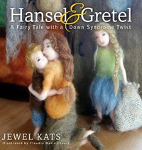 Cover image for Hansel & Gretel: A Fairy Tale with a Down Syndrome Twist