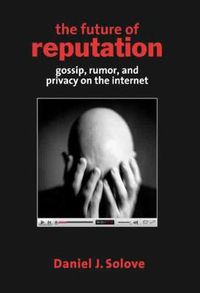 Cover image for The Future of Reputation: Gossip, Rumor, and Privacy on the Internet