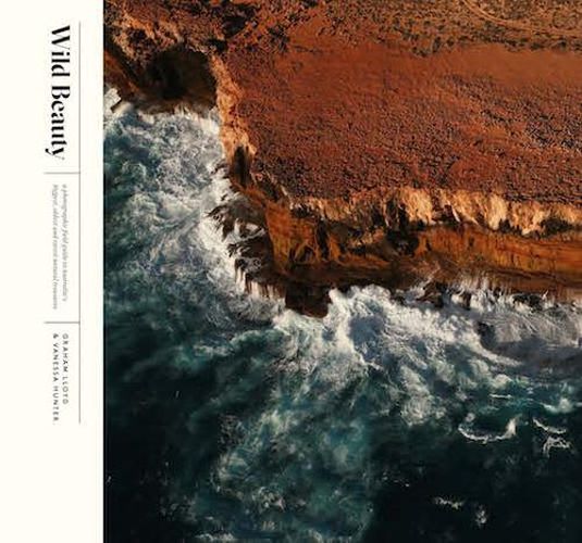 Wild Beauty: A Photographic Field Guide to Australia's Biggest, Oldest and Rarest Natural Treasures
