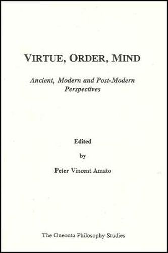 Cover image for Virtue, Order, Mind: Ancient, Modern and Post-modern Perspective