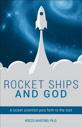 Cover image for Rocket Ships and God: A Scientist Puts Faith to the Test