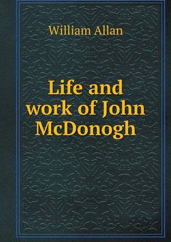 Cover image for Life and work of John McDonogh