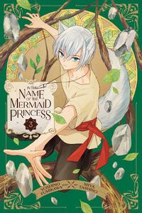 Cover image for In the Name of the Mermaid Princess, Vol. 3