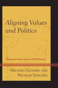 Cover image for Aligning Values and Politics: Empowerment Versus Entitlement