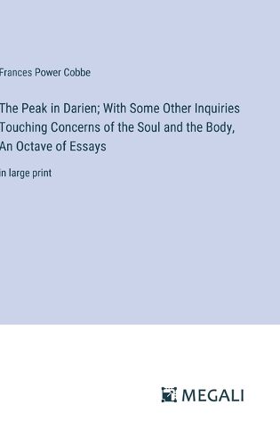 Cover image for The Peak in Darien; With Some Other Inquiries Touching Concerns of the Soul and the Body, An Octave of Essays