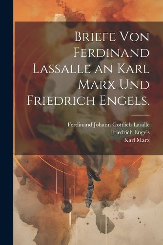Cover image for Briefe von Ferdinand Lassalle an Karl Marx und Friedrich Engels.