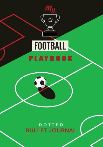 Cover image for My Football Playbook - Dotted Bullet Journal: Medium A5 - 5.83X8.27 (Soccer)