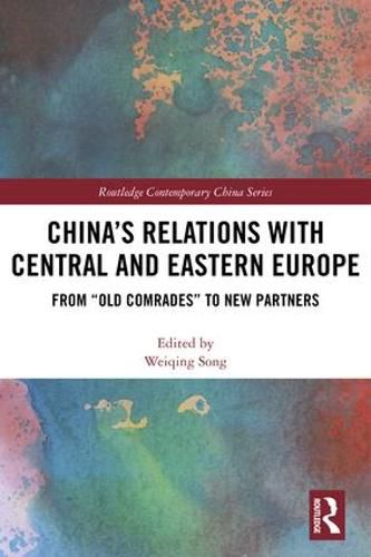 Cover image for China's Relations with Central and Eastern Europe: From  Old Comrades  to New Partners