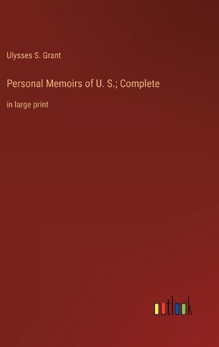 Cover image for Personal Memoirs of U. S.; Complete