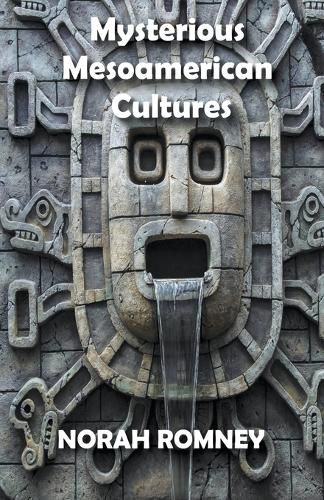 Cover image for Mysterious Mesoamerican Cultures