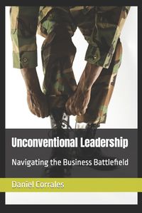 Cover image for Unconventional Leadership