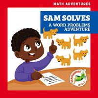 Cover image for Sam Solves: A Word Problems Adventure