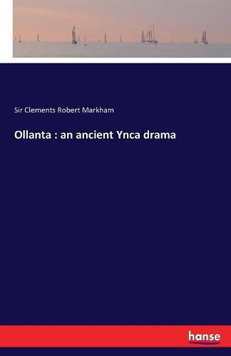 Ollanta: an ancient Ynca drama