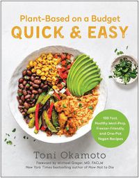 Cover image for Plant-Based on a Budget Quick & Easy: 100 Fast, Healthy, Meal-Prep, Freezer-Friendly, and One-Pot Vegan Recipes