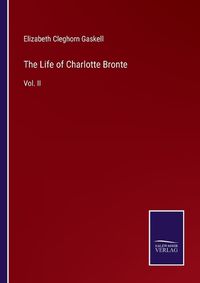 Cover image for The Life of Charlotte Bronte