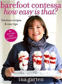 Cover image for Barefoot Contessa How Easy Is That?: Fabulous Recipes & Easy Tips: A Cookbook