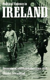 Cover image for Political Violence in Ireland: Government and Resistance Since 1848