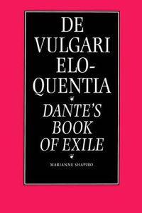 Cover image for De Vulgari Eloquentia: Dante's Book of Exile