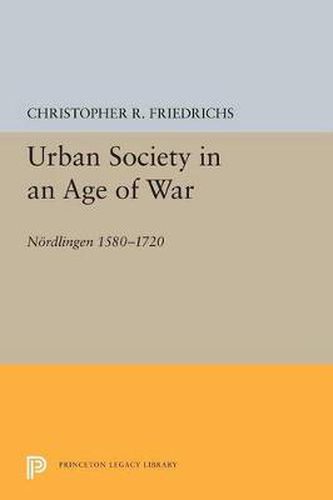 Cover image for Urban Society in an Age of War: Noerdlingen 1580-1720