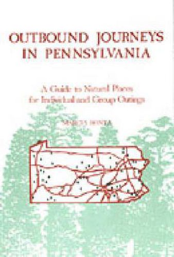 Cover image for Outbound Journeys in Pennsylvania: A Guide to Natural Places for Individual and Group Outings