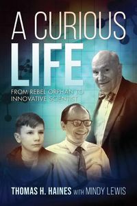 Cover image for A Curious Life: From Rebel Orphan to Innovative Scientist