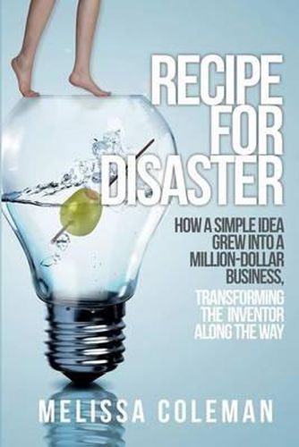 Cover image for Recipe for Disaster: How a Simple Idea Grew Into a Million-Dollar Business, Transforming the Inventor Along the Way