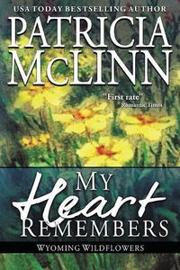 Cover image for My Heart Remembers: (Wyoming Wildflowers, Book 4)
