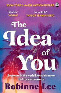 Cover image for The Idea of You: The unforgettable and addictive Richard and Judy romance about the man everyone is talking about