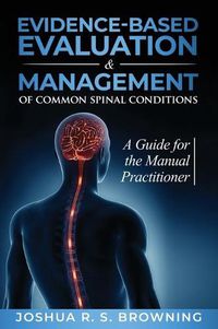 Cover image for Evidence-Based Evaluation & Management of Common Spinal Conditions: A Guide for the Manual Practitioner