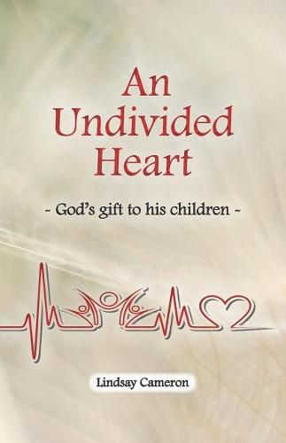 Cover image for An Undivided Heart: - God's gift to his children -