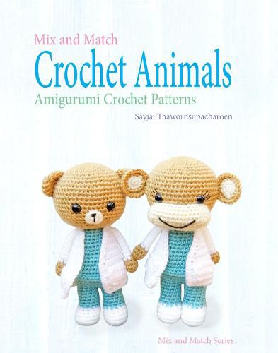 Cover image for Mix and Match Crochet Animals: Amigurumi Crochet patterns