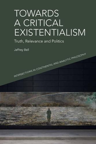 Cover image for Towards a Critical Existentialism: Truth, Relevance and Politics